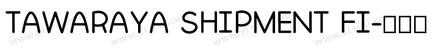 TAWARAYA SHIPMENT FI字体转换